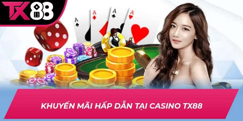 Khuyến mãi hấp dẫn tại casino TX88