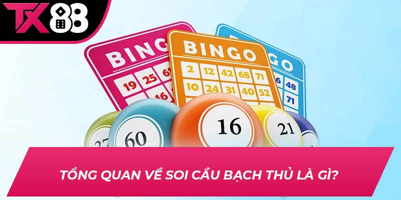 Tổng quan về soi cầu bạch thủ là gì? 