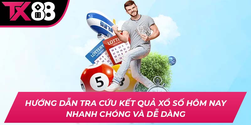 Hướng dẫn tra cứu kết quả xổ số hôm nay nhanh chóng và dễ dàng