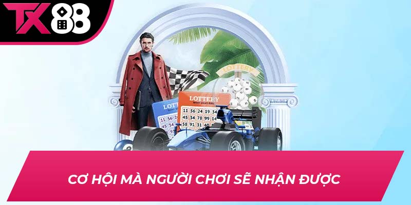 Cơ hội mà người chơi sẽ nhận được 