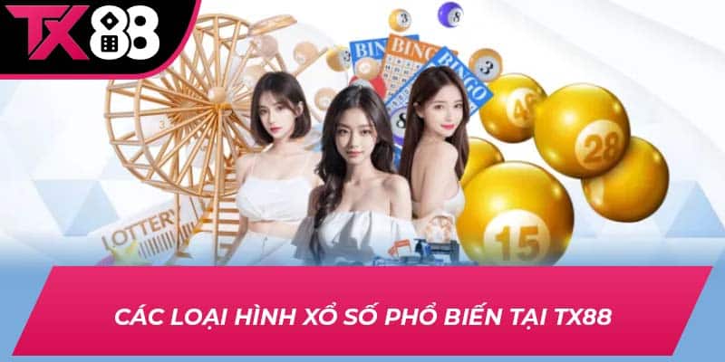 Các loại hình xổ số phổ biến tại TX88